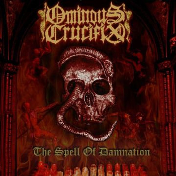 OMINOUS CRUCIFIX - The Spell of Damnation - DIGI-CD